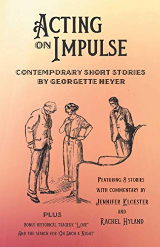 Acting on Impulse - Contemporary Short Stories by Georgette Heyer von Overlord Publishing
